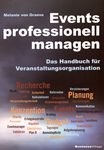 Events professionell managen : das Handbuch für Veranstaltungsorganisation /