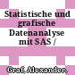 Statistische und grafische Datenanalyse mit SAS /