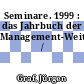Seminare. 1999 : das Jahrbuch der Management-Weiterbildung /