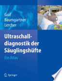 Ultraschalldiagnostik der Säuglingshüfte [E-Book] : Ein Atlas /