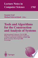 Tools and Algorithms for the Construction and Analysis of Systems [E-Book] : 6th International Conference, TACAS 2000 Held as Part of the Joint European Conferences on Theory and Practice of Software, ETAPS 2000 Berlin, Germany, March 25 – April 2, 2000 Proceedings /
