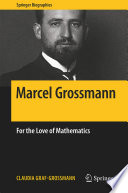 Marcel Grossmann [E-Book] : For the Love of Mathematics /