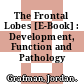 The Frontal Lobes [E-Book] : Development, Function and Pathology /