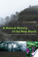 A natural history of the New World : the ecology and evolution of plants in the Americas [E-Book] /