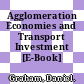 Agglomeration Economies and Transport Investment [E-Book] /