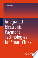 Integrated Electronic Payment Technologies for Smart Cities [E-Book] /