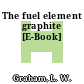 The fuel element graphite [E-Book]