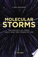 Molecular Storms [E-Book] : The Physics of Stars, Cells and the Origin of Life /