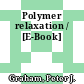 Polymer relaxation / [E-Book]
