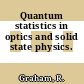 Quantum statistics in optics and solid state physics.
