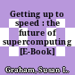 Getting up to speed : the future of supercomputing [E-Book] /
