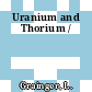 Uranium and Thorium /