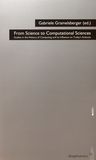 From science to computational sciences : studies in the history of computing and its influence on today's sciences ; [a selection of papers from the Blankenese-Colloquium at the Berlin-Brandenburg Academy of Science and Humanities from 20 to 22 September 2007] /