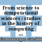 From science to computational sciences : studies in the history of computing and its influence on today's sciences [E-Book] /