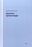 Operative Epistemologie : (Re-)Organisation von Anschauung und Erfahrung durch die Formkraft der Mathematik /