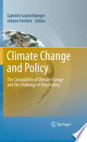 Climate Change and Policy [E-Book] : The Calculability of Climate Change and the Challenge of Uncertainty /