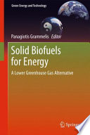 Solid Biofuels for Energy [E-Book] : A Lower Greenhouse Gas Alternative /