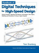 Handbook of digital techniques for high-speed design : design exampls, signaling and memory technologies, fiber optics, modeling and simuation to ensure signal integrity /