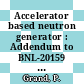 Accelerator based neutron generator : Addendum to BNL-20159 [E-Book] /