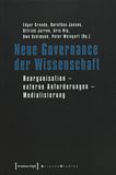 Neue Governance der Wissenschaft : Reorganisation, externe Anforderungen, Medialisierung /