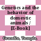 Genetics and the behavior of domestic animals / [E-Book]