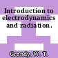 Introduction to electrodynamics and radiation.