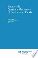 Relativistic Quantum Mechanics of Leptons and Fields [E-Book] /