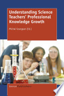 Understanding science teachers' professional knowledge growth [E-Book] /