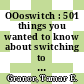 OOoswitch : 501 things you wanted to know about switching to OpenOffice.org from Microsoft Office [E-Book] /