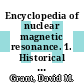 Encyclopedia of nuclear magnetic resonance. 1. Historical perspectives /