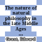 The nature of natural philosophy in the late Middle Ages / [E-Book]