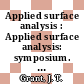 Applied surface analysis : Applied surface analysis: symposium. 0004 : Dayton, OH, 09.06.82-11.06.82.