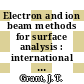 Electron and ion beam methods for surface analysis : international workshop : Newcastle, 23.02.81-27.02.81.