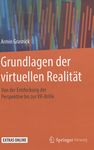 Grundlagen der virtuellen Realität : von der Entdeckung der Perspektive bis zur VR-Brille /