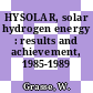 HYSOLAR, solar hydrogen energy : results and achievement, 1985-1989 /