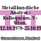 Metallkundliche Analyse : Kolloquium. 9 : Wien, 12.10.1978-25.10.1978.