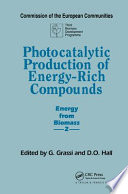Photocatalytic production of energy-rich compounds : 2nd EC Workshop on Photochemical and Photobiological Processes for the Production of Energy-rich Compounds,1987, Seville, Spain [E-Book] /
