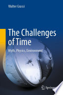 The Challenges of Time [E-Book] : Myth, Physics, Environment /