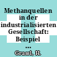 Methanquellen in der industrialisierten Gesellschaft: Beispiel Bundesrepublik Deutschland.