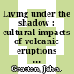 Living under the shadow : cultural impacts of volcanic eruptions [E-Book] /