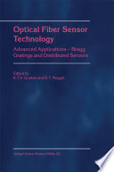 Optical Fiber Sensor Technology [E-Book] : Advanced Applications — Bragg Gratings and Distributed Sensors /