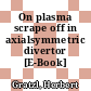 On plasma scrape off in axialsymmetric divertor [E-Book] /