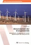 Dimensionen der Energiewende : ökonomische, ökologische und soziale Nachhaltigkeit der Energiewende /