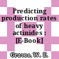 Predicting production rates of heavy actinides : [E-Book]