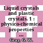 Liquid crystals and plastic crystals. 1 : physico-chemical properties and methods of investigation.