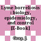 Lyme borreliosis : biology, epidemiology, and control [E-Book] /