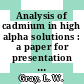 Analysis of cadmium in high alpha solutions : a paper for presentation at the 29th Annual Southeastern Regional Meeting of the American Chemical Society, November 9 - 11, 1977, in Tampa, Fl [E-Book] /