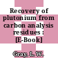 Recovery of plutonium from carbon analysis residues : [E-Book]