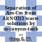 Separation of Am-Cm from AI(NO3)3 waste solutions by in-canyon-tank precipitation as oxalates : [E-Book]