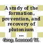 A study of the formation, prevention, and recovery of plutonium from plutonium esters in the purex process : a paper proposed for presentation at the international symposium on actinide recovery to be held in conjunction with the 182nd national meeting of the American Chemical Society at New York, August 23 - 28, 1981 and publication in the proceedings of the symposium [E-Book] /